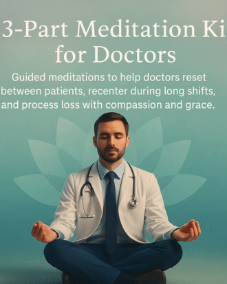 Healer’s Ground – 3-Part Audio Meditation Kit for Doctors