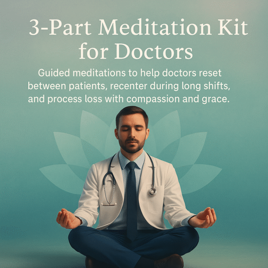 Healer’s Ground – 3-Part Audio Meditation Kit for Doctors