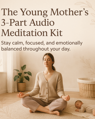 The Young Mother’s 3-Part Audio Meditation Kit