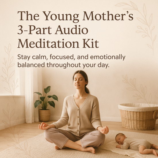 The Young Mother’s 3-Part Audio Meditation Kit